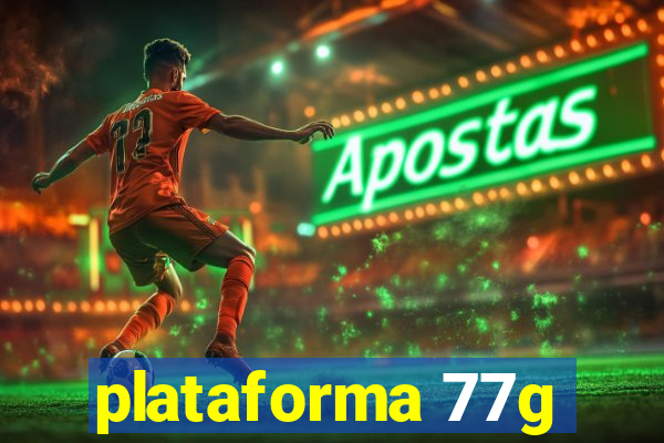 plataforma 77g